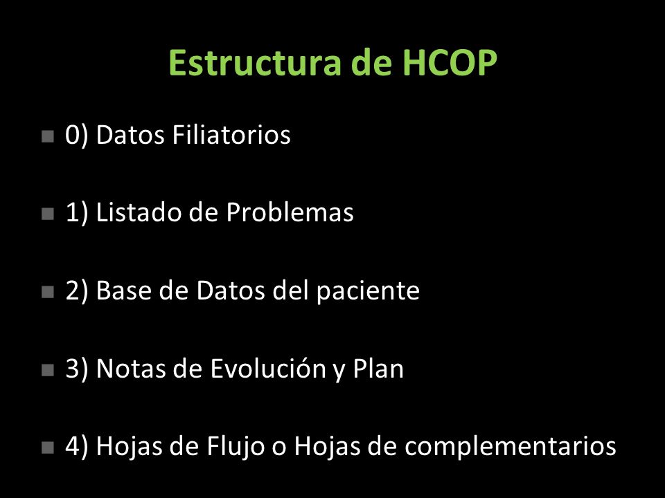 Estructura de HCOP 0) Datos Filiatorios 1) Listado de Problemas