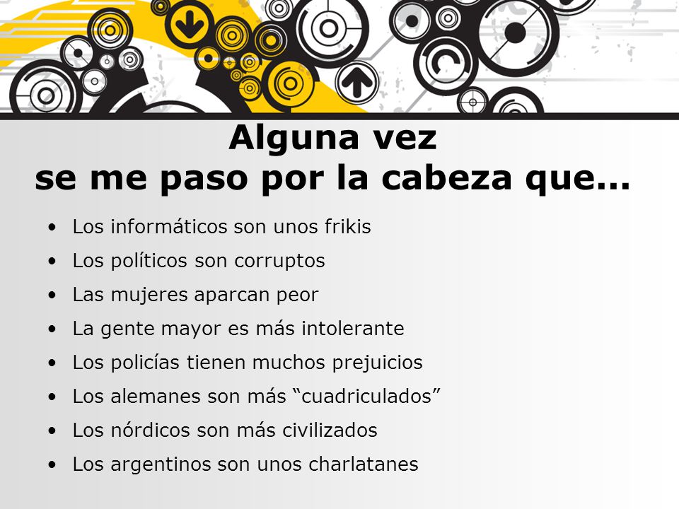 Alguna vez se me paso por la cabeza que...