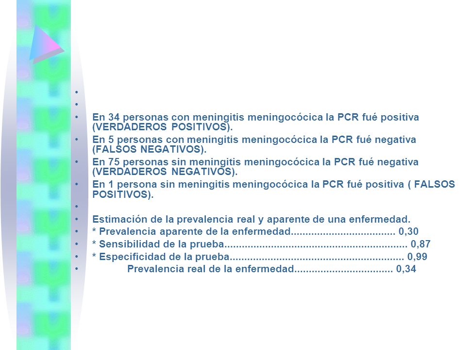 En 34 personas con meningitis meningocócica la PCR fué positiva (VERDADEROS POSITIVOS).