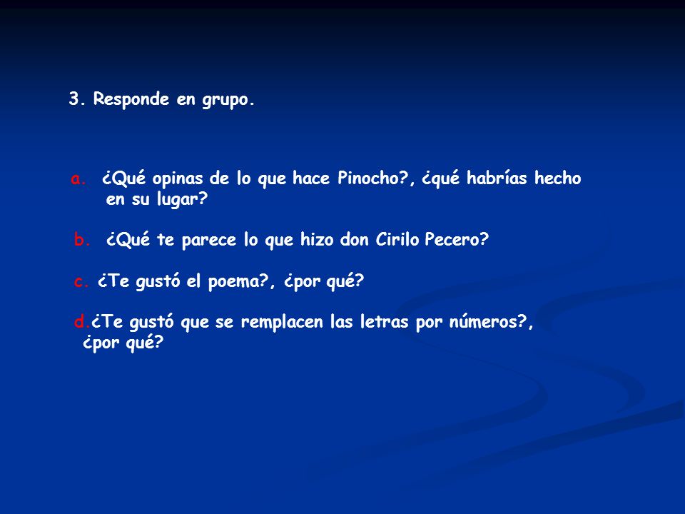 a. ¿Qué opinas de lo que hace Pinocho , ¿qué habrías hecho
