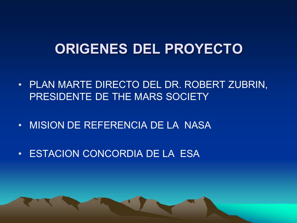 ORIGENES DEL PROYECTO PLAN MARTE DIRECTO DEL DR. ROBERT ZUBRIN, PRESIDENTE DE THE MARS SOCIETY. MISION DE REFERENCIA DE LA NASA.