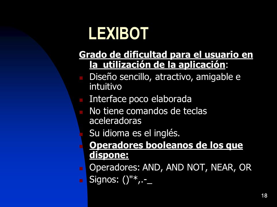 LEXIBOT Grado de dificultad para el usuario en la utilización de la aplicación: Diseño sencillo, atractivo, amigable e intuitivo.