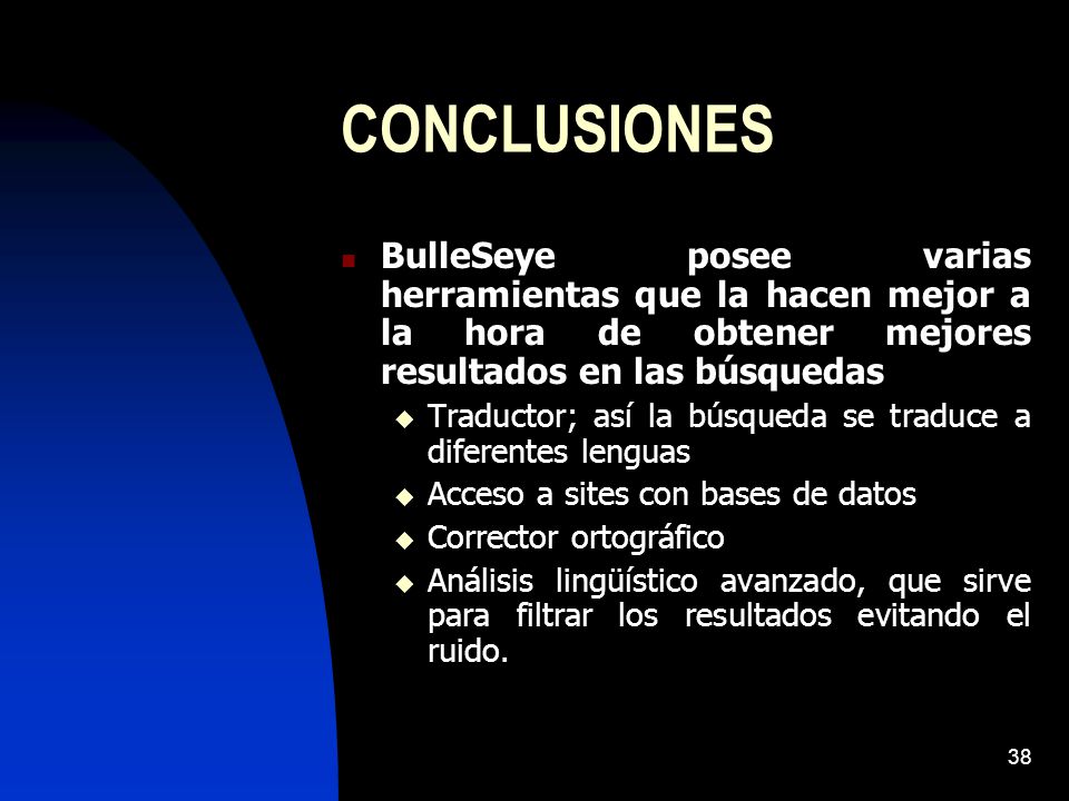 CONCLUSIONES BulleSeye posee varias herramientas que la hacen mejor a la hora de obtener mejores resultados en las búsquedas.