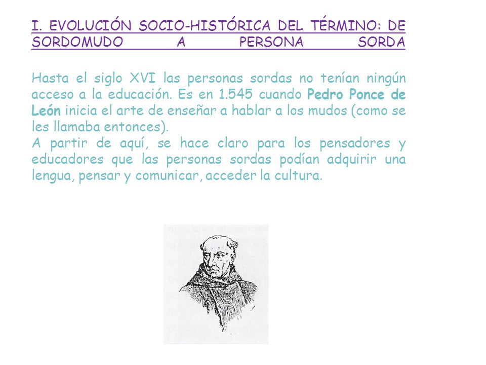 I. EVOLUCIÓN SOCIO-HISTÓRICA DEL TÉRMINO: DE SORDOMUDO A PERSONA SORDA
