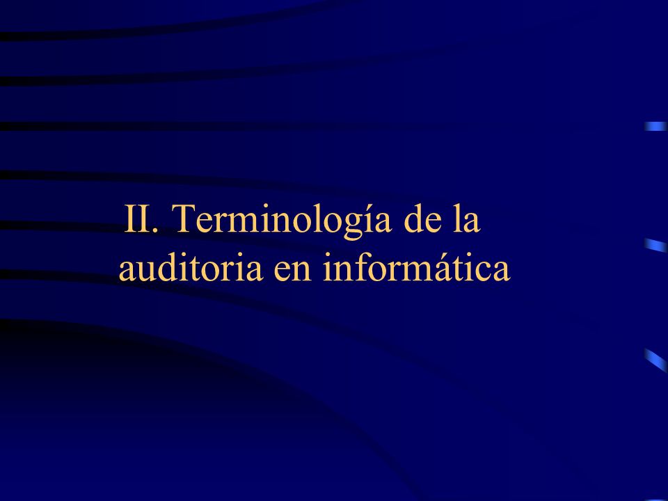 II. Terminología de la auditoria en informática