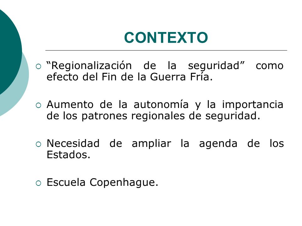 CONTEXTO Regionalización de la seguridad como efecto del Fin de la Guerra Fría.