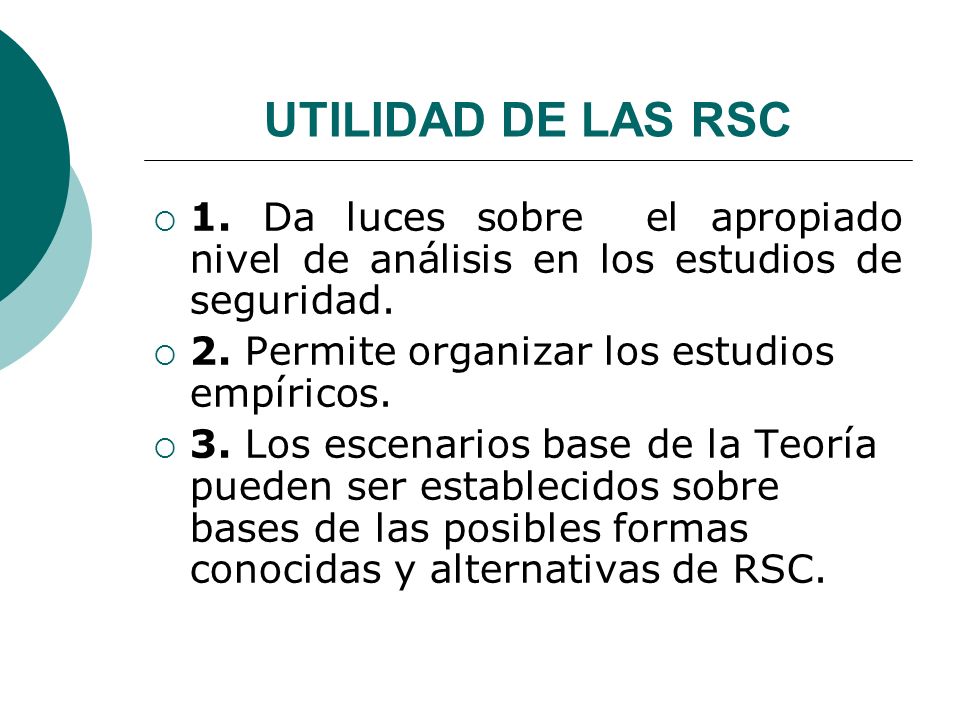 UTILIDAD DE LAS RSC 1. Da luces sobre el apropiado nivel de análisis en los estudios de seguridad.