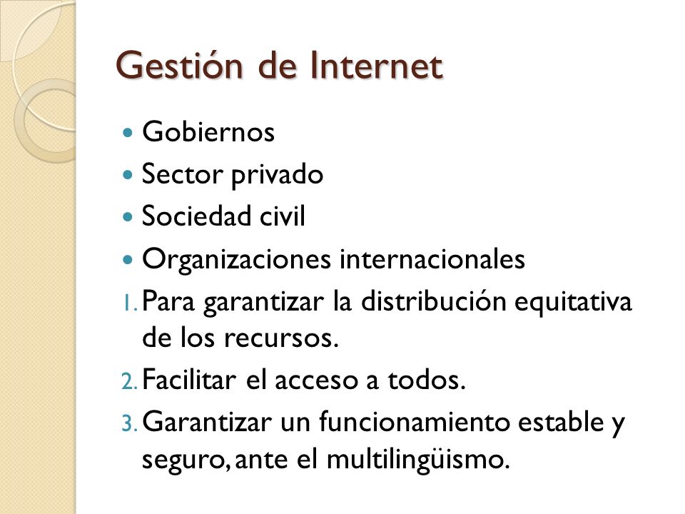 Gestión de Internet Gobiernos Sector privado Sociedad civil