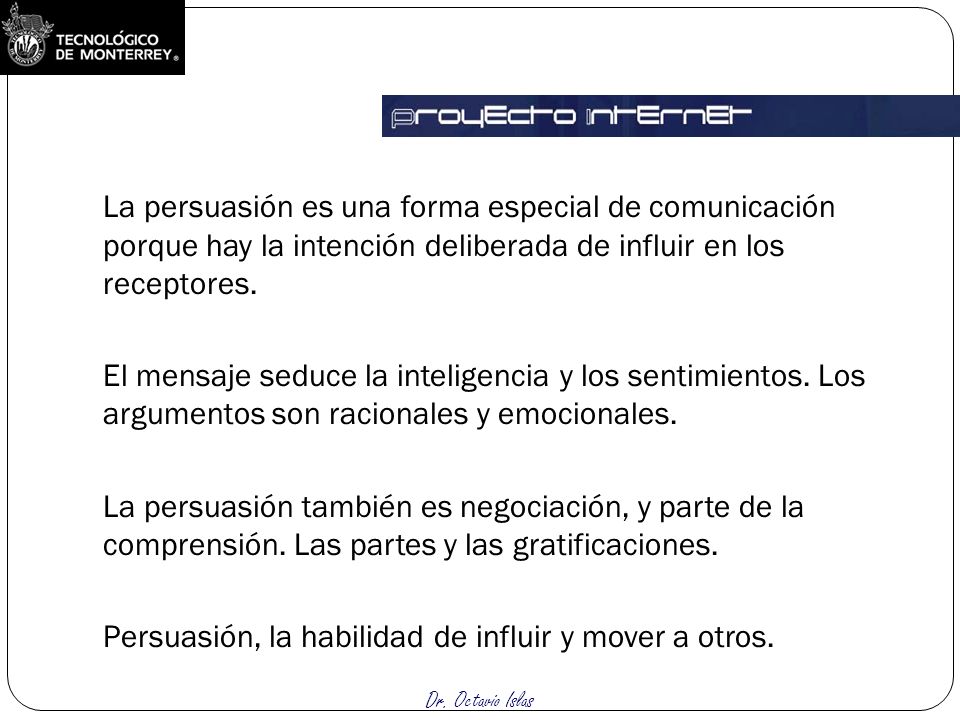 La persuasión es una forma especial de comunicación porque hay la intención deliberada de influir en los receptores.