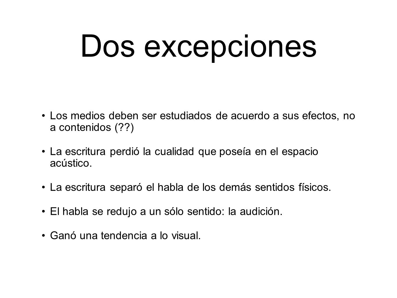 Dos excepciones Los medios deben ser estudiados de acuerdo a sus efectos, no a contenidos ( )