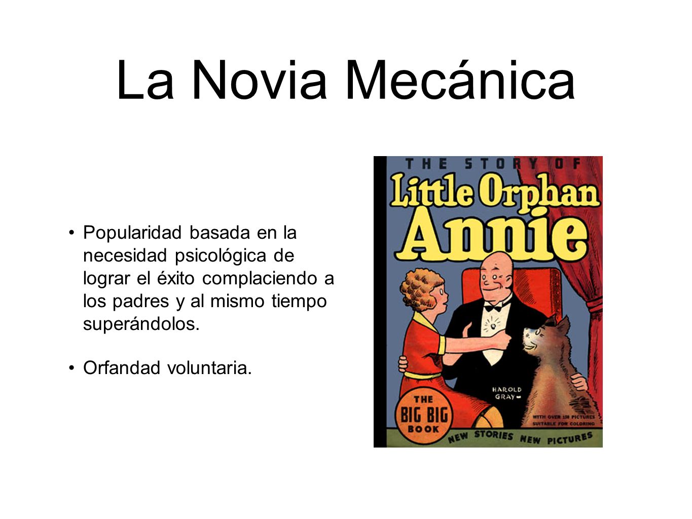 La Novia Mecánica Popularidad basada en la necesidad psicológica de lograr el éxito complaciendo a los padres y al mismo tiempo superándolos.