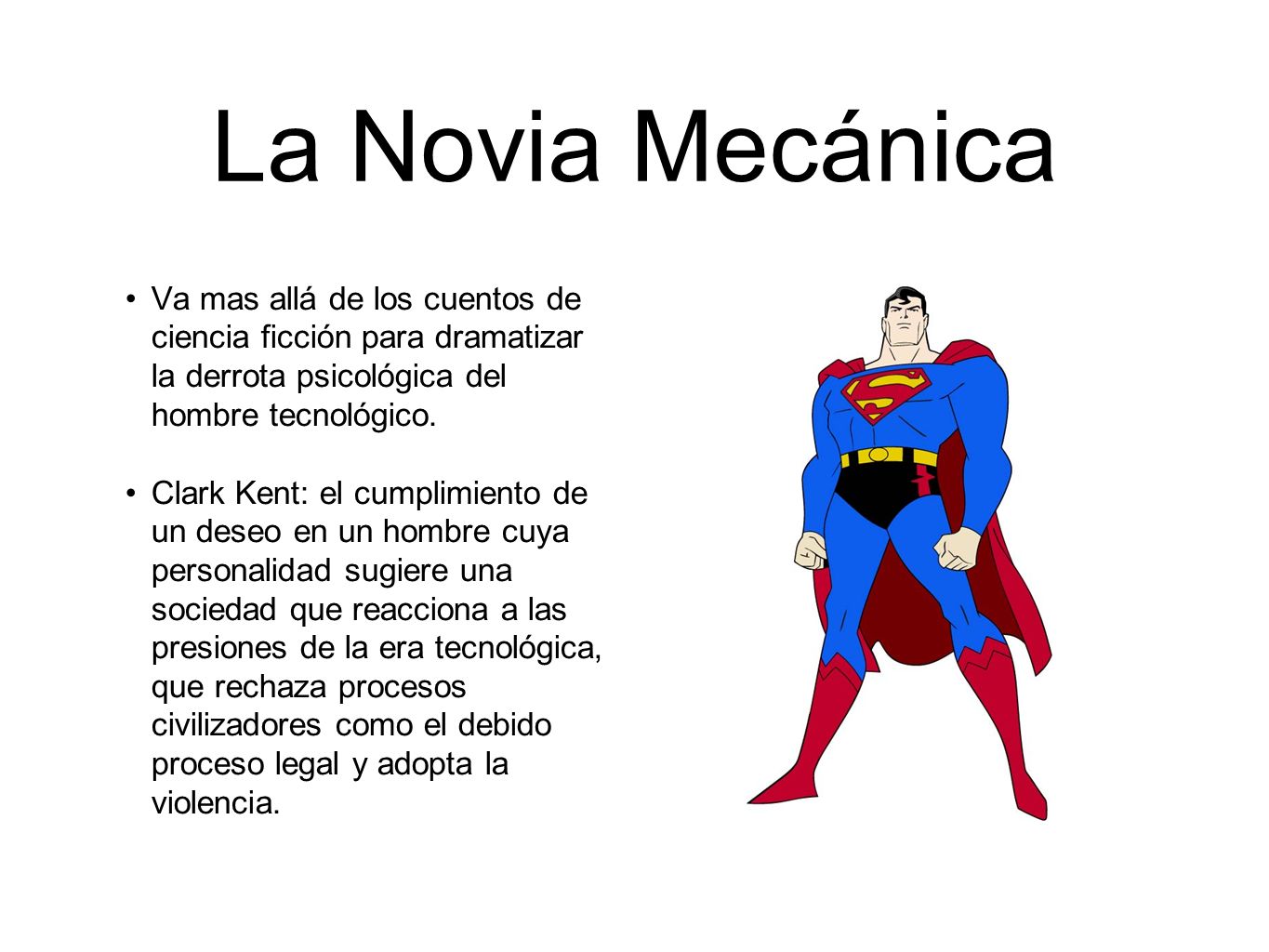 La Novia Mecánica Va mas allá de los cuentos de ciencia ficción para dramatizar la derrota psicológica del hombre tecnológico.