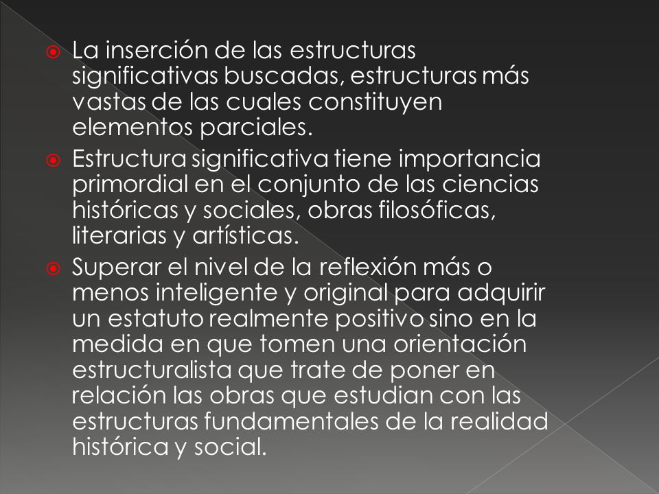 La inserción de las estructuras significativas buscadas, estructuras más vastas de las cuales constituyen elementos parciales.