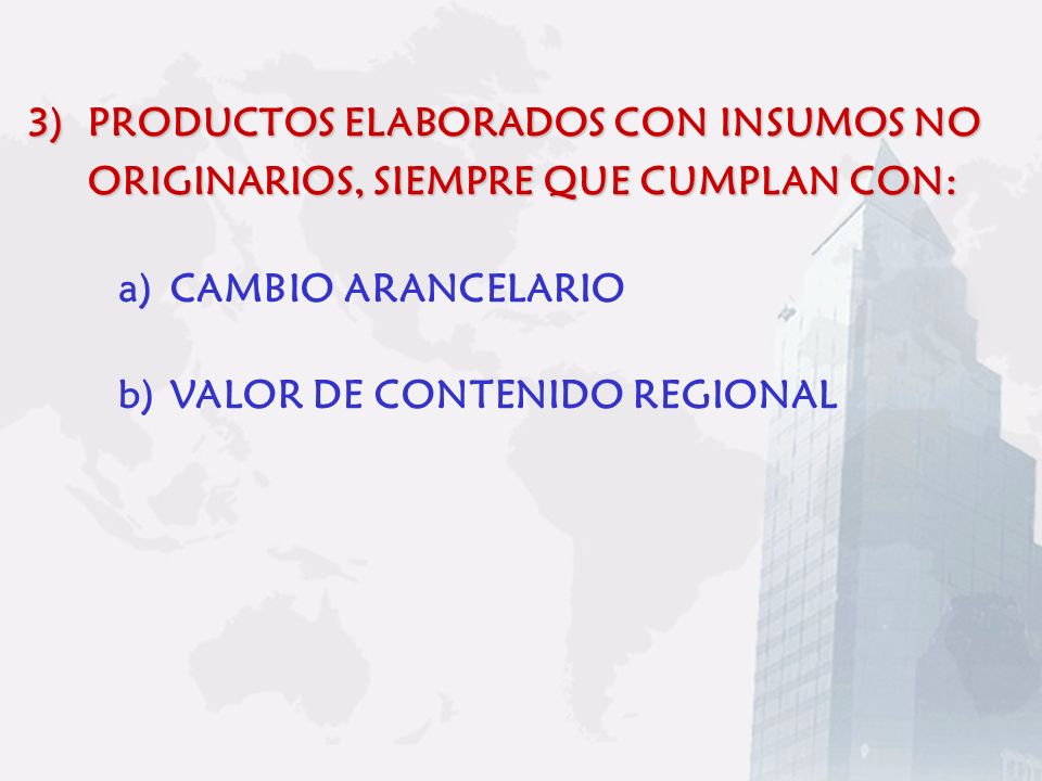 PRODUCTOS ELABORADOS CON INSUMOS NO ORIGINARIOS, SIEMPRE QUE CUMPLAN CON: