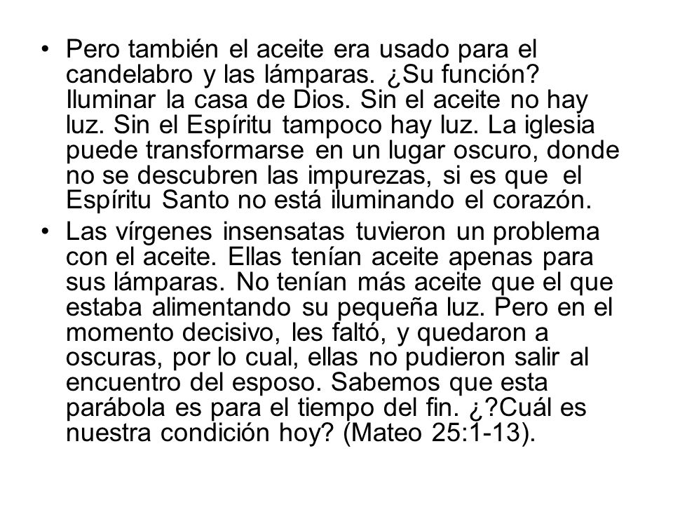 Pero también el aceite era usado para el candelabro y las lámparas