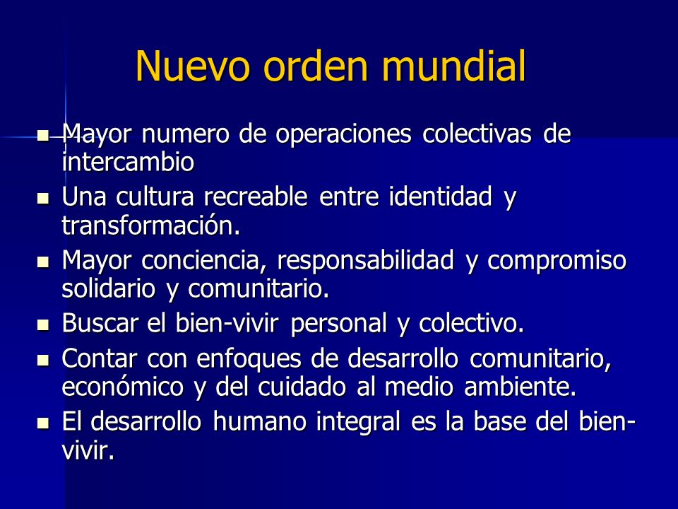 Nuevo orden mundial Mayor numero de operaciones colectivas de intercambio. Una cultura recreable entre identidad y transformación.