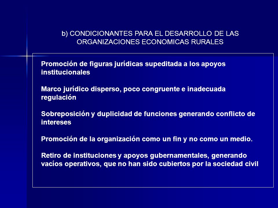b) CONDICIONANTES PARA EL DESARROLLO DE LAS ORGANIZACIONES ECONOMICAS RURALES