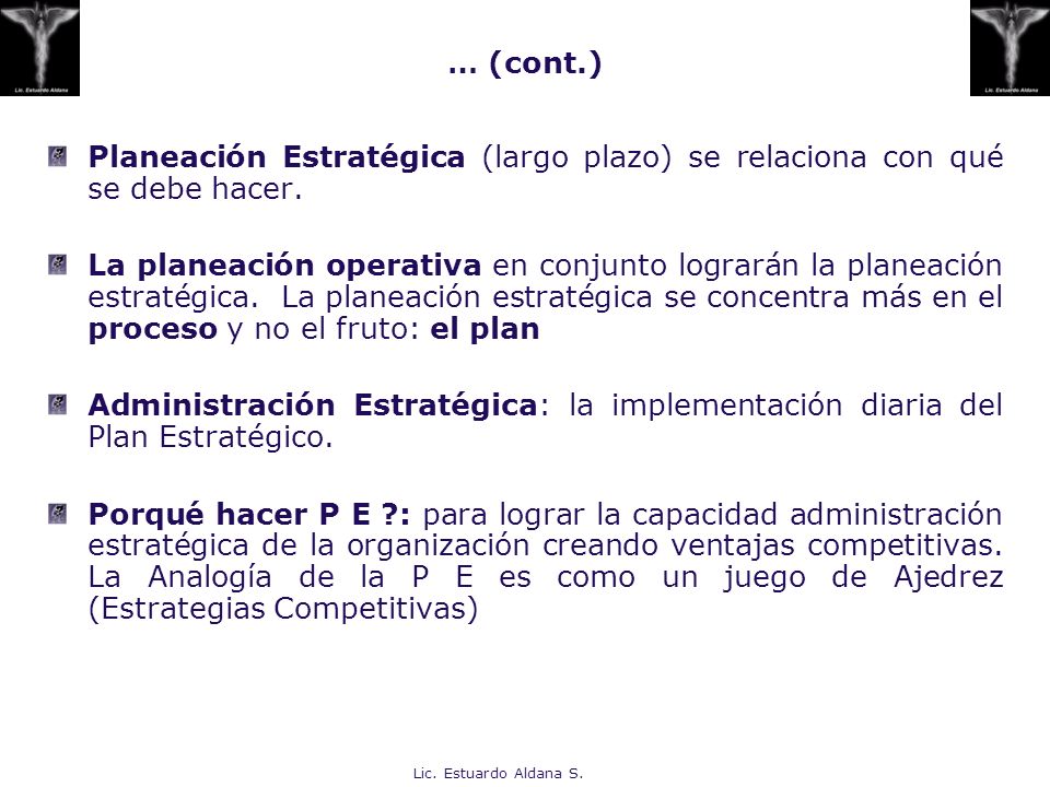 … (cont.) Planeación Estratégica (largo plazo) se relaciona con qué se debe hacer.