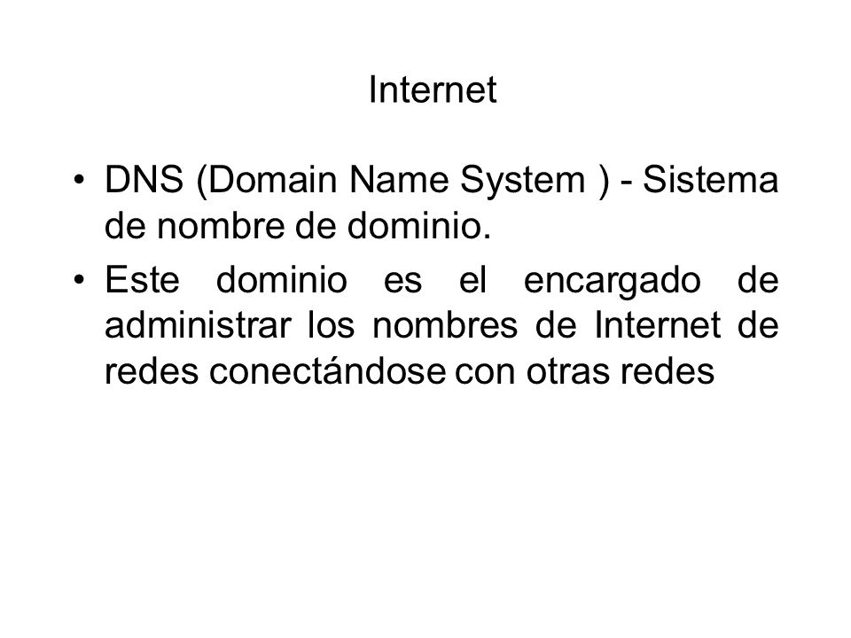 Internet DNS (Domain Name System ) - Sistema de nombre de dominio.