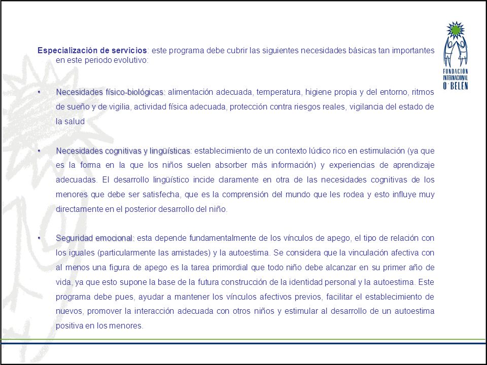 Especialización de servicios: este programa debe cubrir las siguientes necesidades básicas tan importantes en este periodo evolutivo: