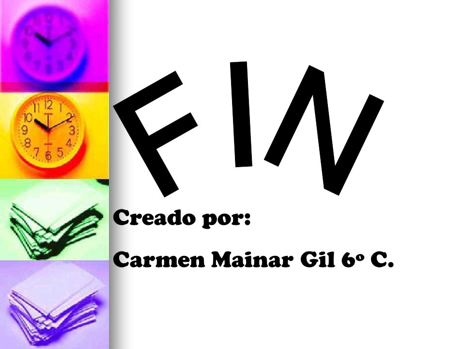 FIN Creado por: Carmen Mainar Gil 6º C.