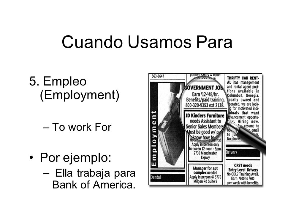 Cuando Usamos Para 5. Empleo (Employment) Por ejemplo: To work For