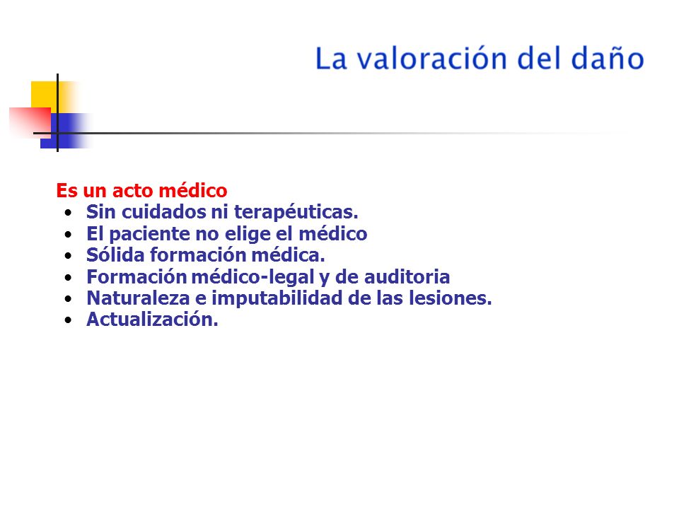 Es un acto médico Sin cuidados ni terapéuticas. El paciente no elige el médico. Sólida formación médica.