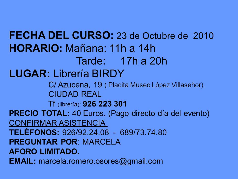 FECHA DEL CURSO: 23 de Octubre de 2010 HORARIO: Mañana: 11h a 14h
