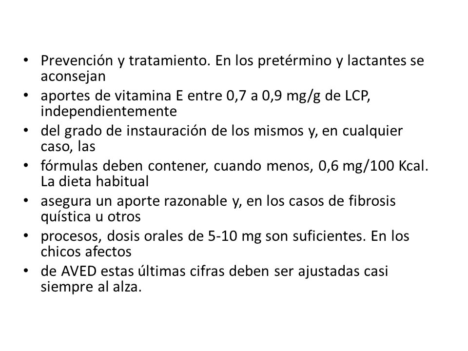 Prevención y tratamiento. En los pretérmino y lactantes se aconsejan