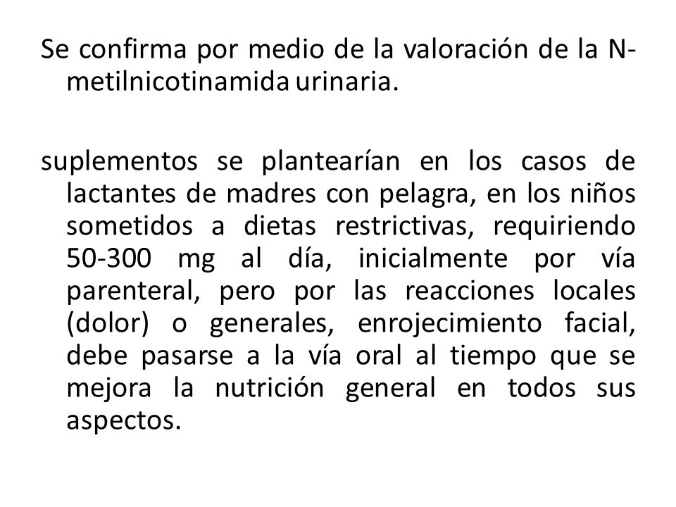 Se confirma por medio de la valoración de la N-metilnicotinamida urinaria.