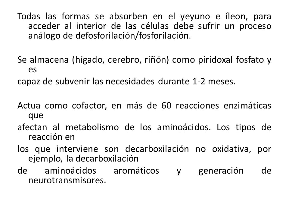Todas las formas se absorben en el yeyuno e íleon, para acceder al interior de las células debe sufrir un proceso análogo de defosforilación/fosforilación.