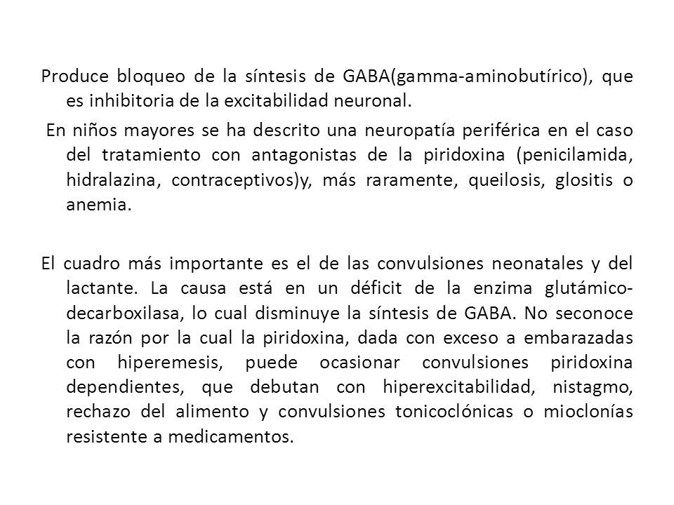 Produce bloqueo de la síntesis de GABA(gamma-aminobutírico), que es inhibitoria de la excitabilidad neuronal.