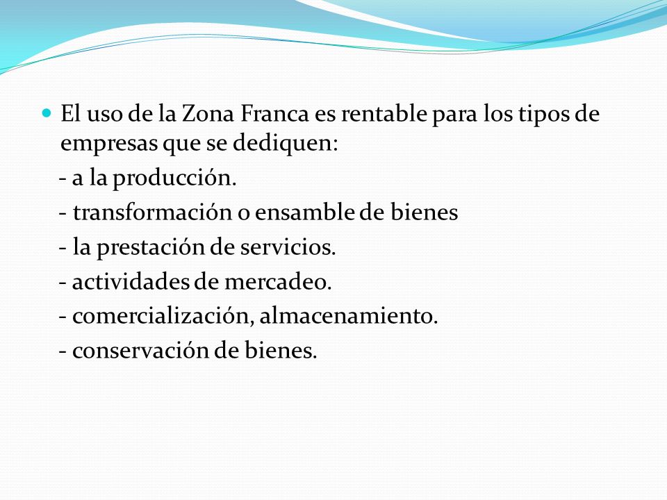 El uso de la Zona Franca es rentable para los tipos de empresas que se dediquen: