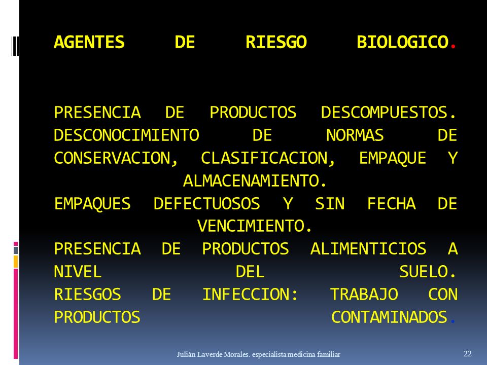 AGENTES DE RIESGO BIOLOGICO. PRESENCIA DE PRODUCTOS DESCOMPUESTOS