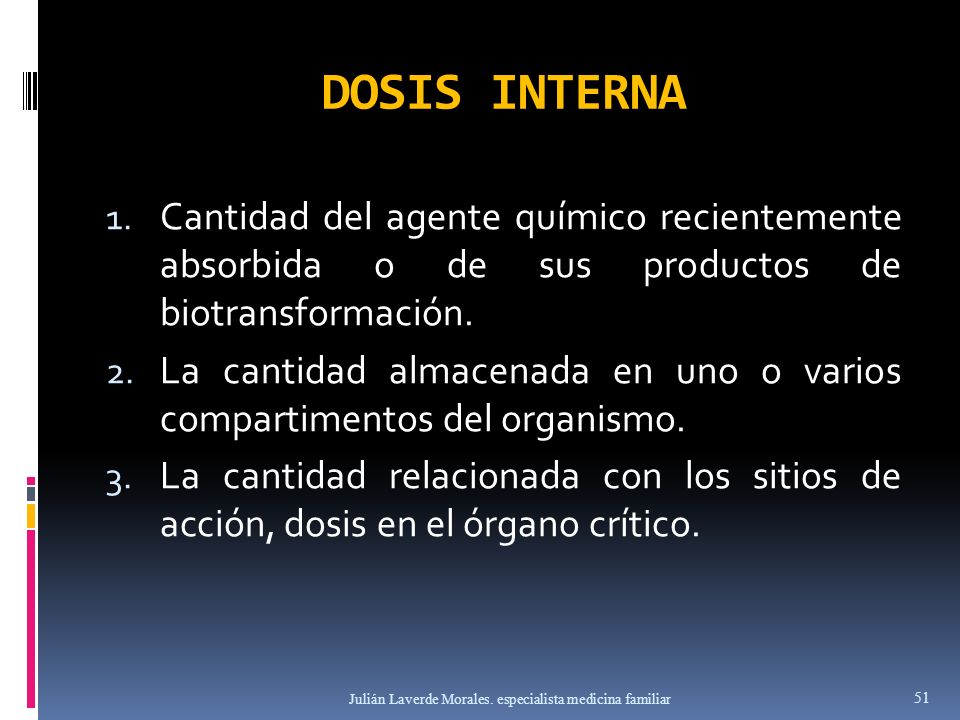 DOSIS INTERNA Cantidad del agente químico recientemente absorbida o de sus productos de biotransformación.