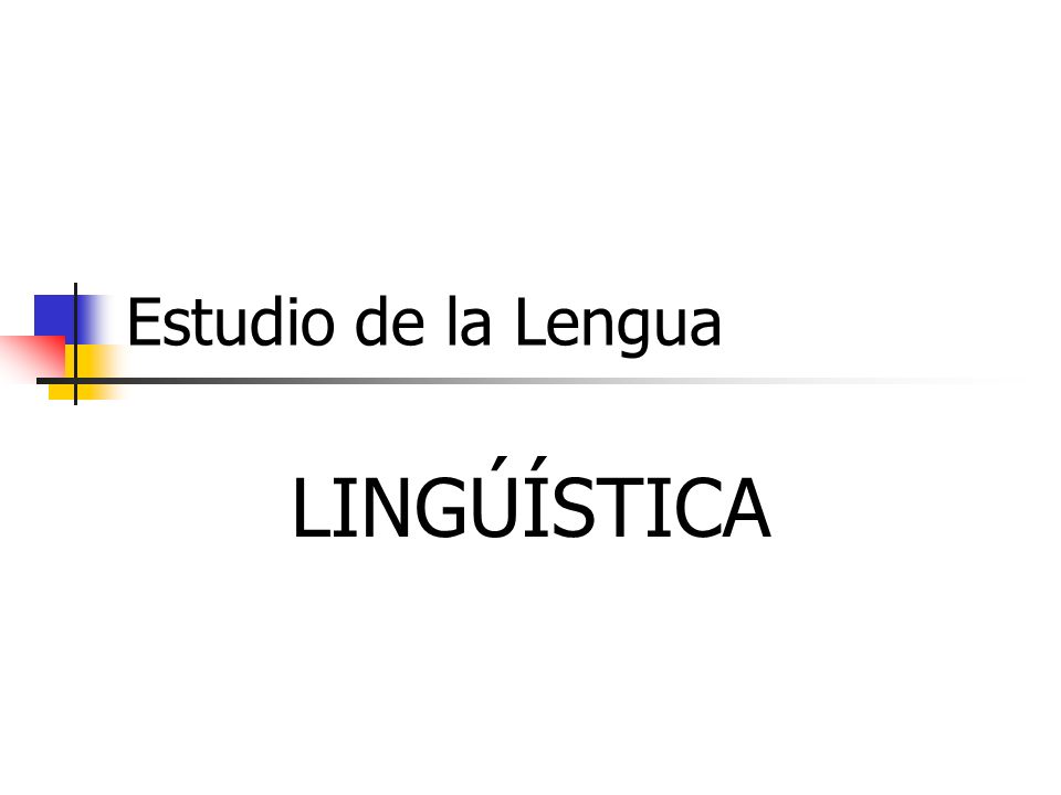 Estudio de la Lengua LINGÚÍSTICA