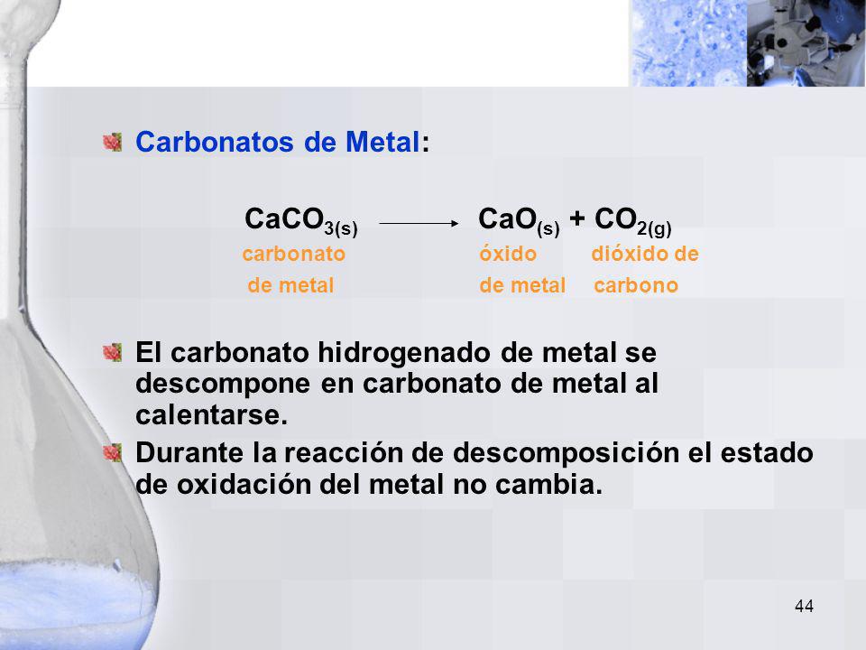 Carbonatos de Metal: CaCO3(s) CaO(s) + CO2(g)