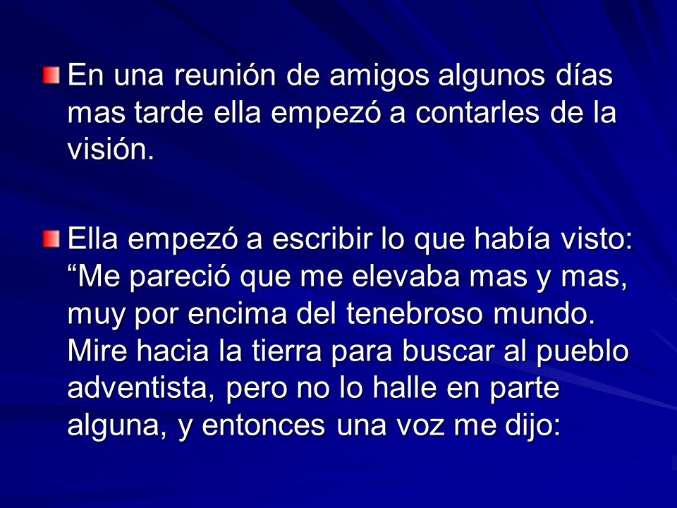 En una reunión de amigos algunos días mas tarde ella empezó a contarles de la visión.