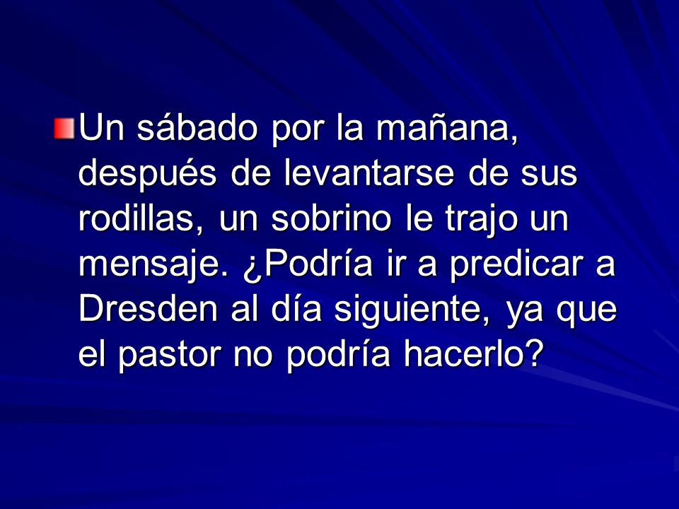 Un sábado por la mañana, después de levantarse de sus rodillas, un sobrino le trajo un mensaje.