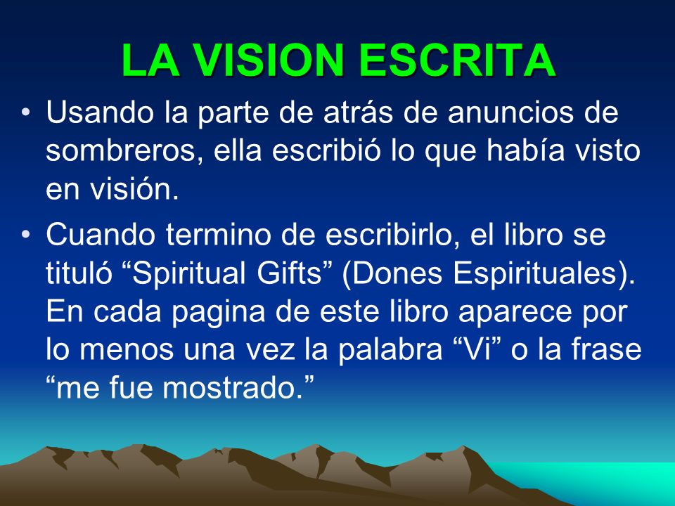 LA VISION ESCRITA Usando la parte de atrás de anuncios de sombreros, ella escribió lo que había visto en visión.