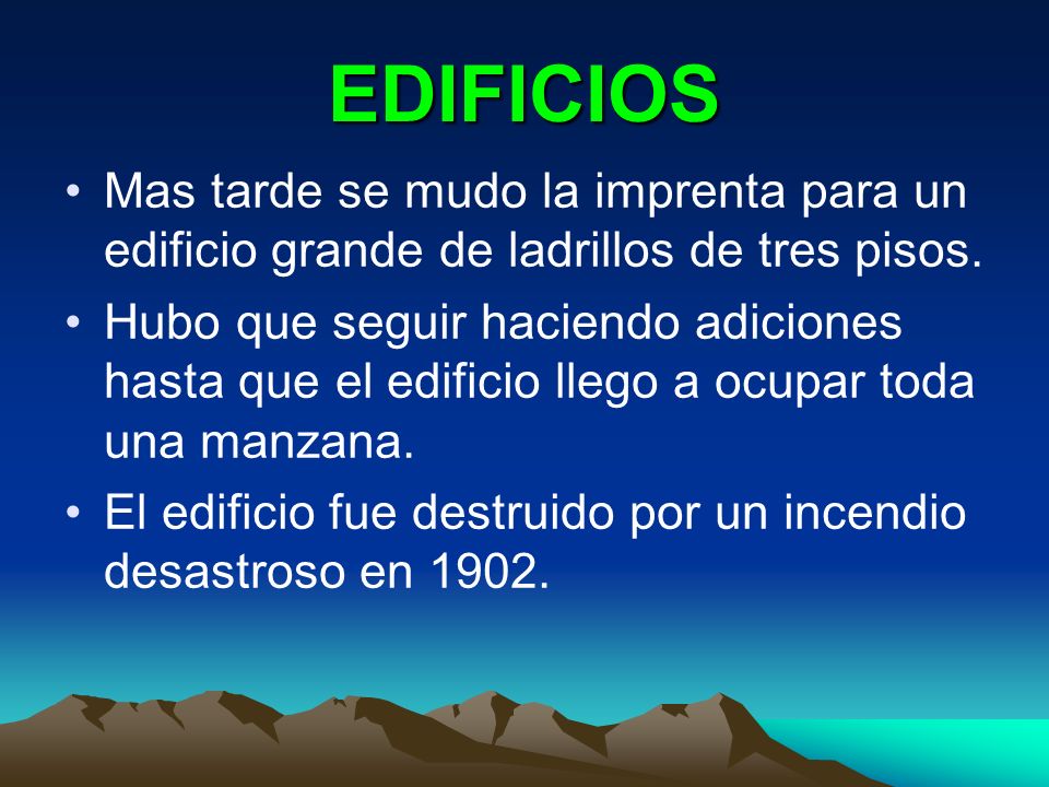 EDIFICIOS Mas tarde se mudo la imprenta para un edificio grande de ladrillos de tres pisos.