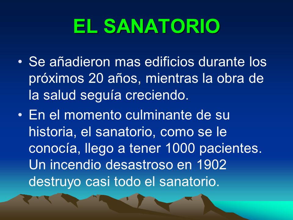 EL SANATORIO Se añadieron mas edificios durante los próximos 20 años, mientras la obra de la salud seguía creciendo.
