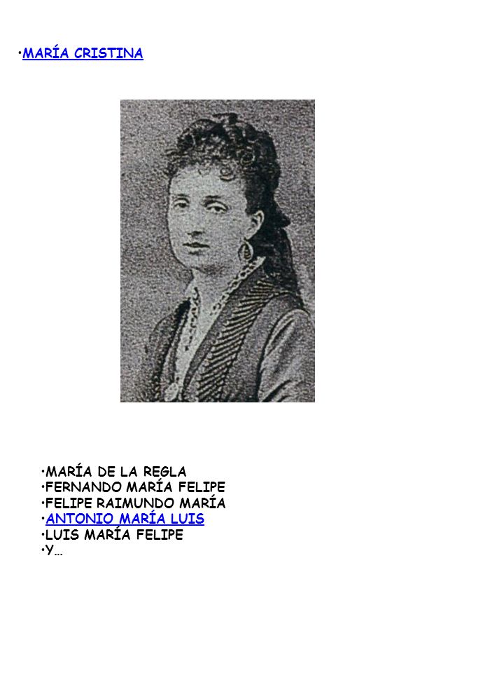 MARÍA CRISTINA MARÍA DE LA REGLA. FERNANDO MARÍA FELIPE. FELIPE RAIMUNDO MARÍA. ANTONIO MARÍA LUIS.