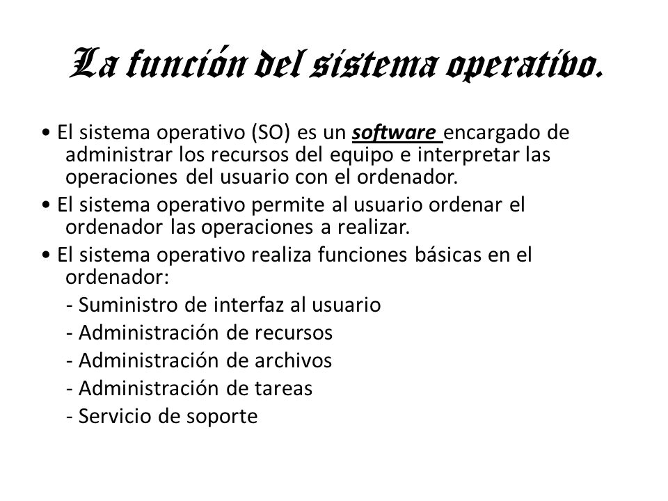 La función del sistema operativo.