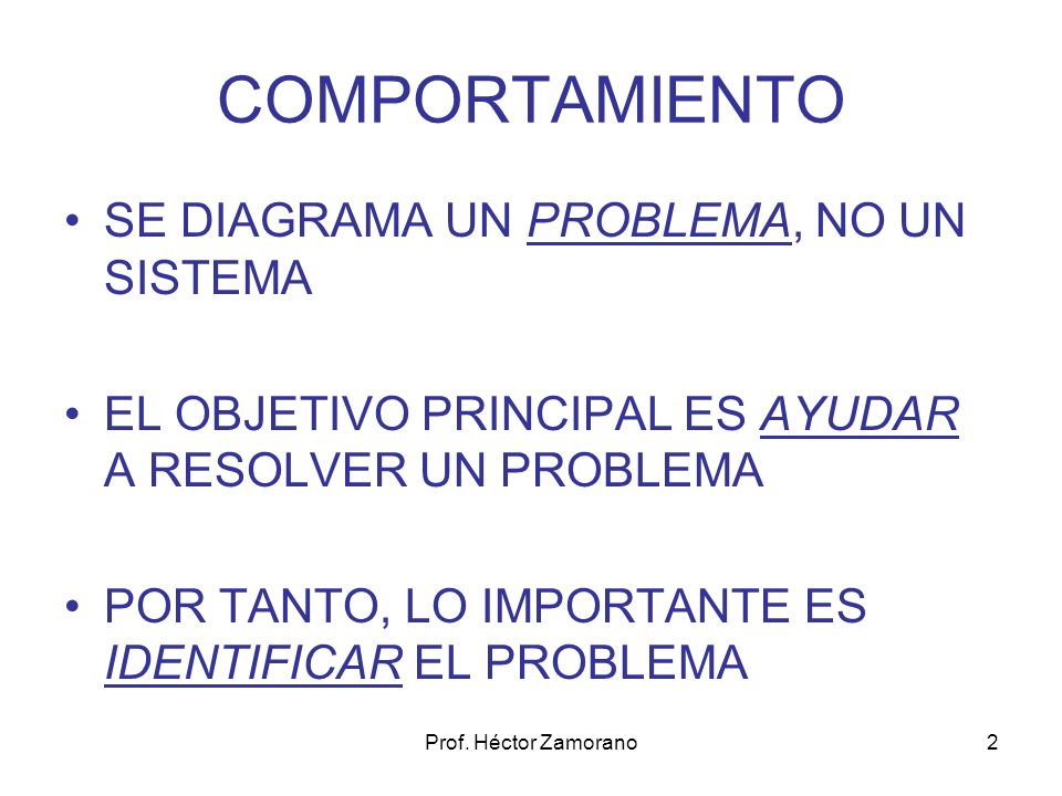 COMPORTAMIENTO SE DIAGRAMA UN PROBLEMA, NO UN SISTEMA