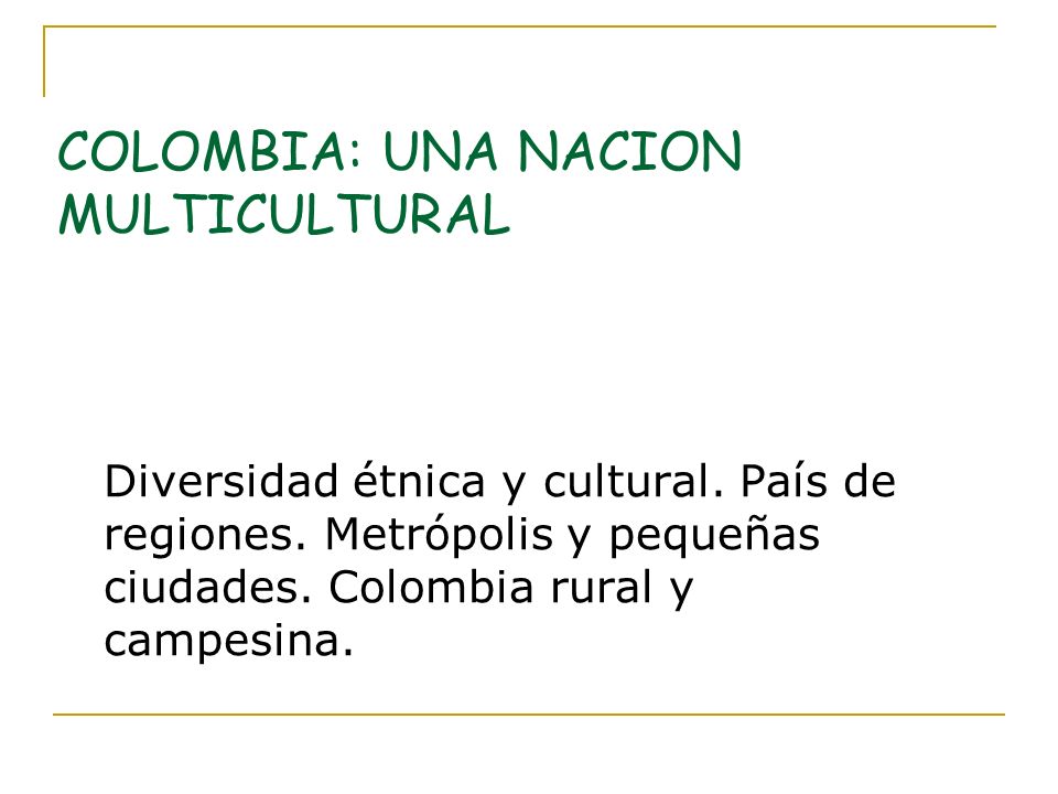 COLOMBIA: UNA NACION MULTICULTURAL