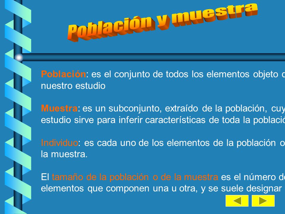 Población y muestra Población: es el conjunto de todos los elementos objeto de. nuestro estudio.