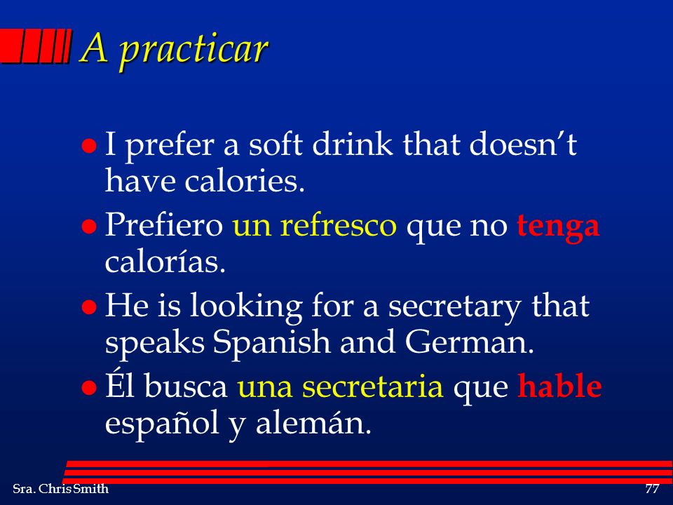 A practicar I prefer a soft drink that doesn’t have calories.