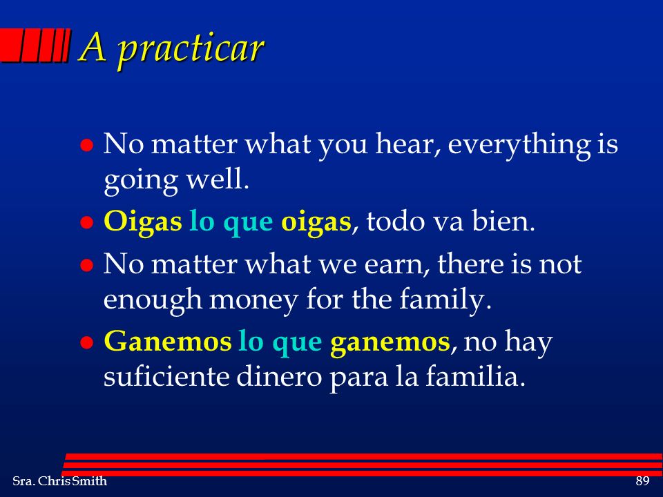 A practicar No matter what you hear, everything is going well.