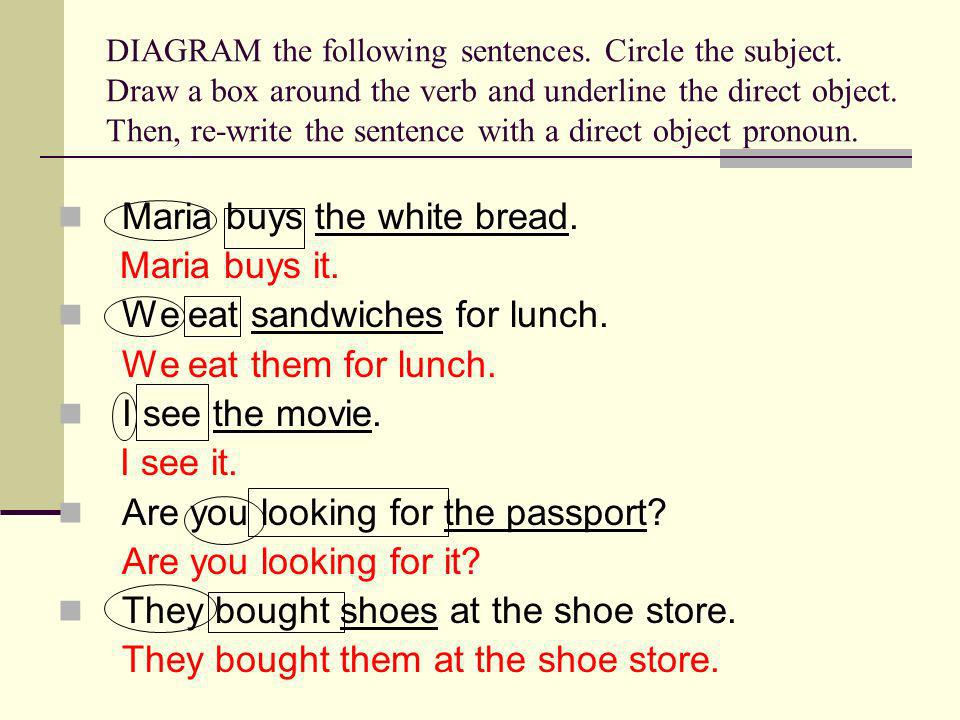 Maria buys the white bread. Maria buys it.